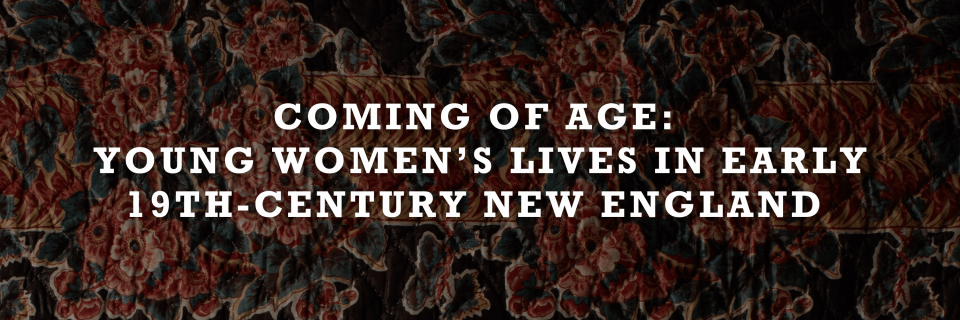 Coming of Age Young Women’s Lives in Early 19th Century New England