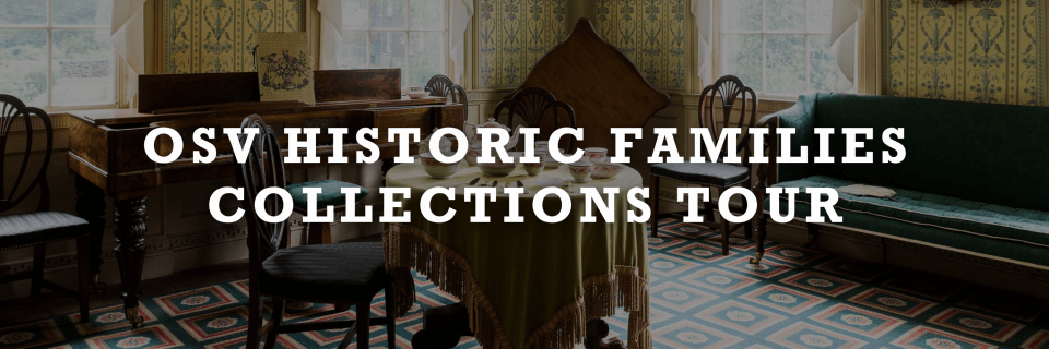 OSV Historic Families Collections Tour