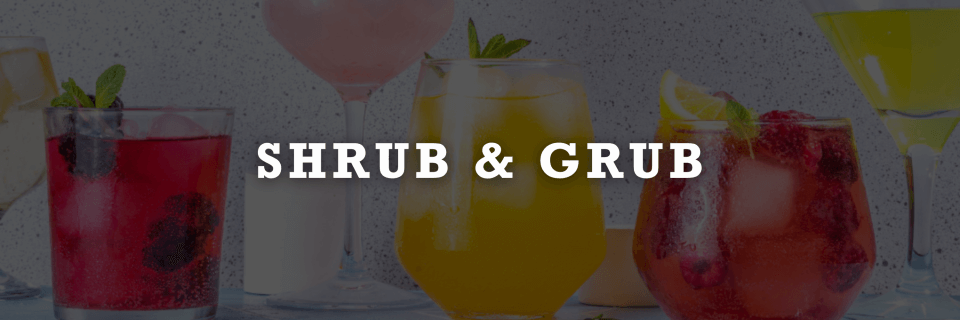 Shrub & Grub