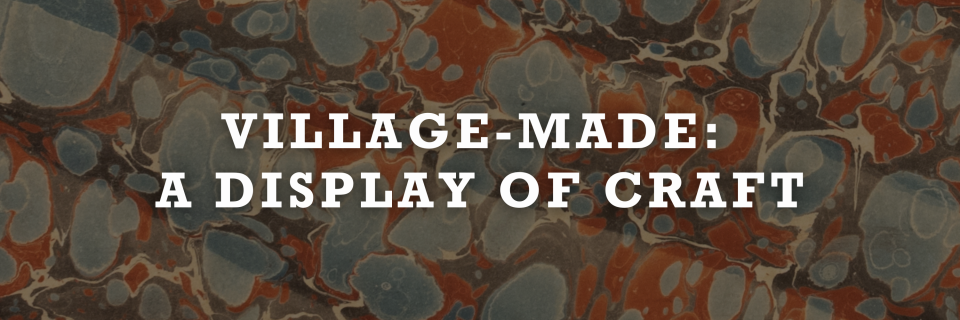 Village-Made: A Display of Craft